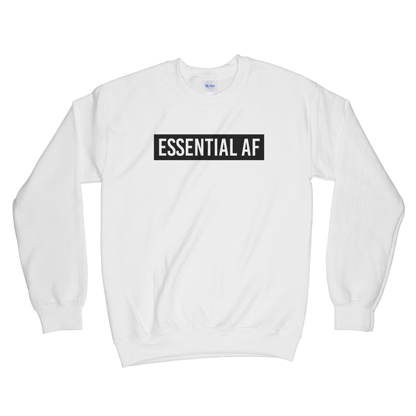 Essential AF Sweatshirt Essential Worker Sweatshirt
