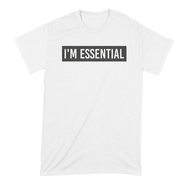 Im Essential Shirt I'm Essential T Shirt Coronavirus Meme Shirt