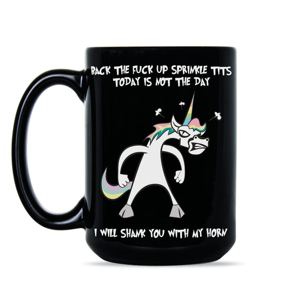 Back the F Up Unicorn Mug I Will Shank You With My Horn Unicorn Coffee Mug