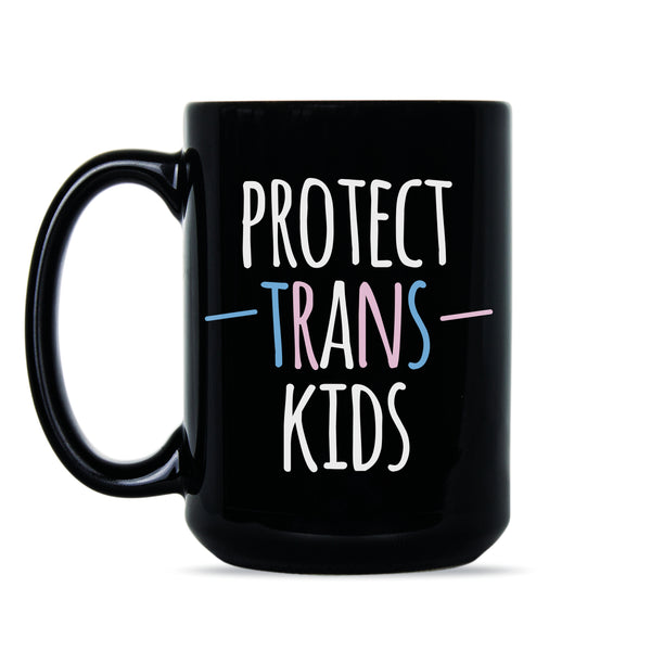 Protect Trans Kids Mug Transgender Pride Mug Trans Rights Are Human Rights