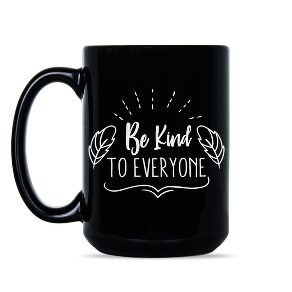 Be Kind Coffee Mug Be Kind to Everyone Kindness Mug Choose Kind Mug