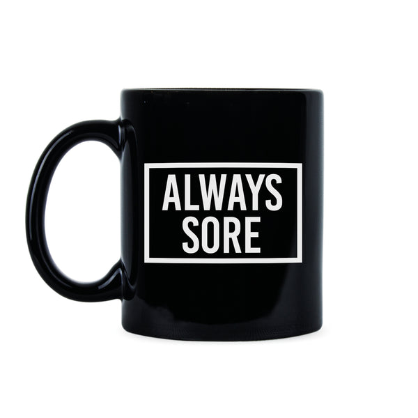 Always Sore Mug Weight Lifting Coffee Mug Funny Workout Mug