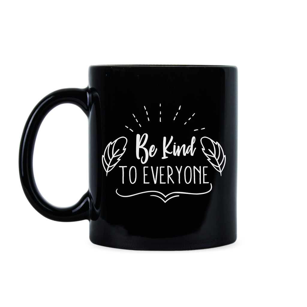 Be Kind Coffee Mug Be Kind to Everyone Kindness Mug Choose Kind Mug