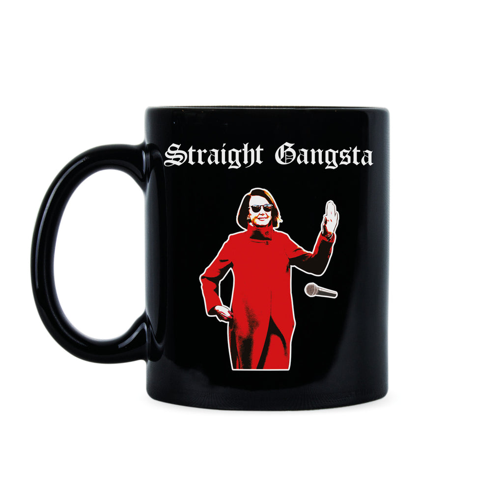 Nancy Pelosi Mug Straight Gangsta Funny Democrat Mugs Nancy Pelosi Coffee Mug