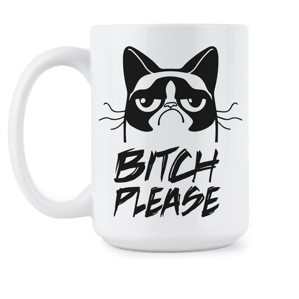 Bitch Please Mug Grumpy Cat Mug Funny Bitchy Mugs