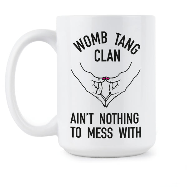 Womb Tang Clan Mug Womens Rights Begin in the Womb Pro Choice Coffee Mug