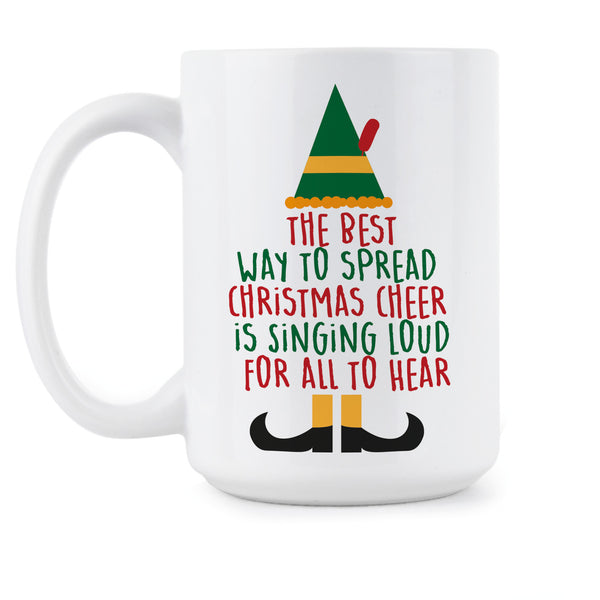 The Best Way To Spread Christmas Cheer Mug Singing Loud For All To Hear Mug