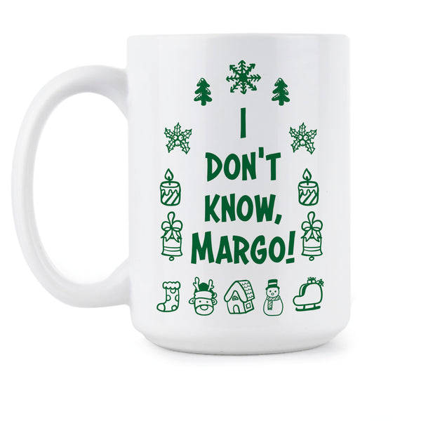 I Dont Know Margo Mug Christmas Vacation Mug
