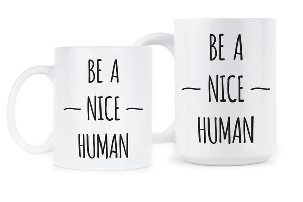 Be A Nice Human Mug Kindness Coffee Mug