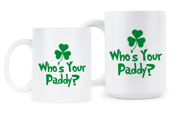 Whos Your Paddy Funny St Patricks Day Mugs St Paddys Day Mug