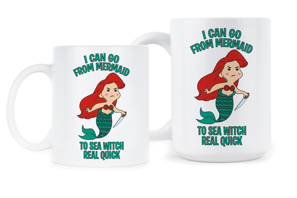 I Can Go From Mermaid To Sea Witch Real Quick Funny Mermaid Coffee Mug