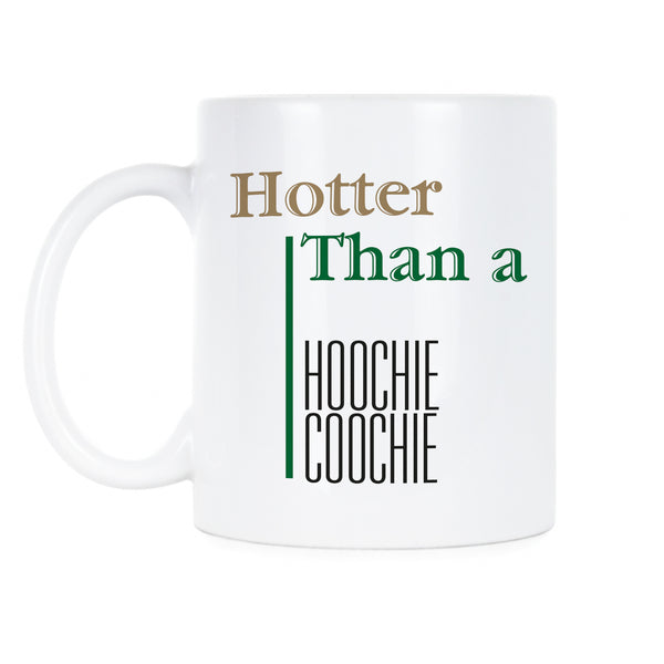 Hoochie Coochie Coffee Mug Hotter Than a Hoochie Coochie Mug