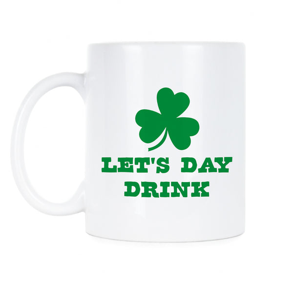 Lets Day Drink St Patricks Day Mug St Paddys Mug