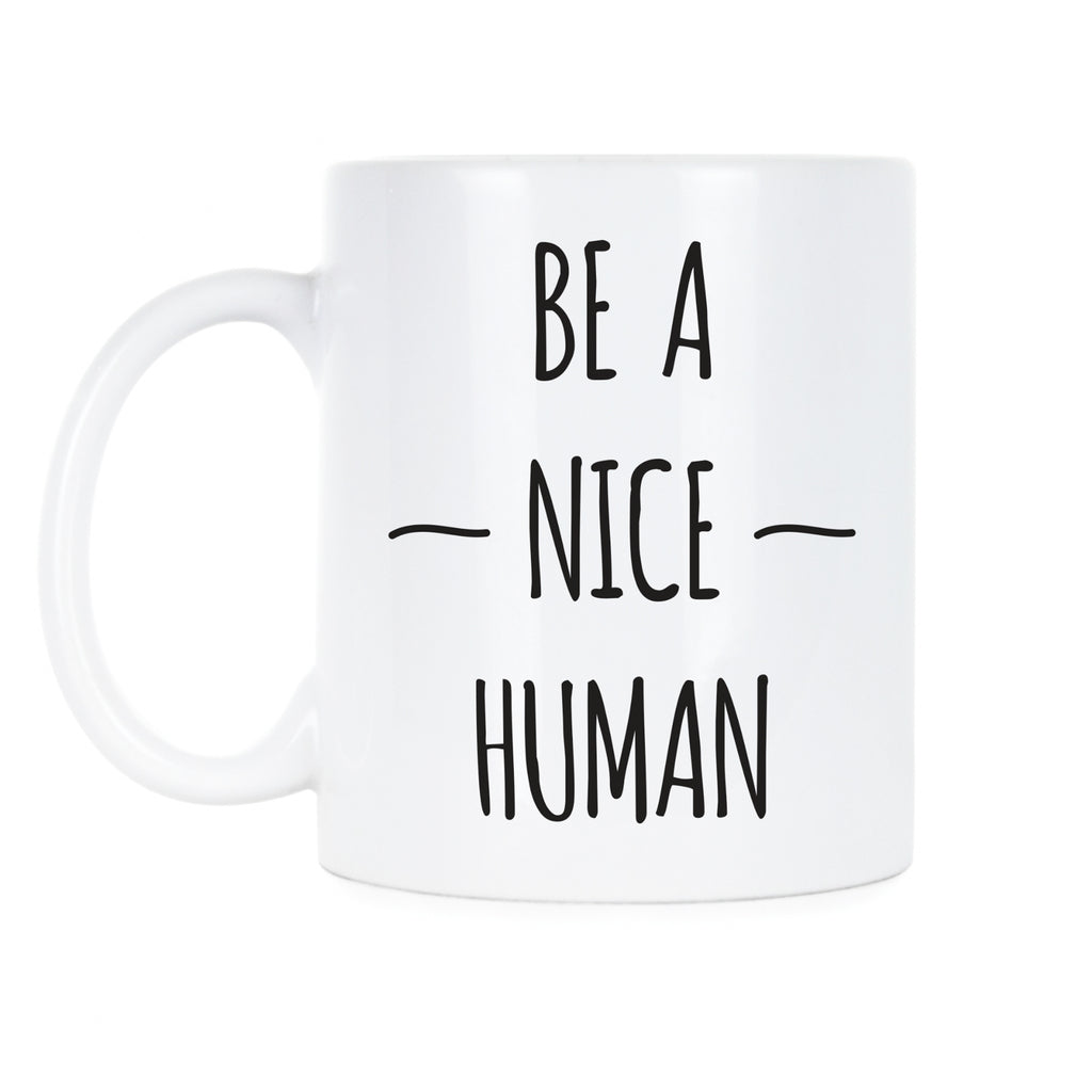 Be A Nice Human Mug Kindness Coffee Mug