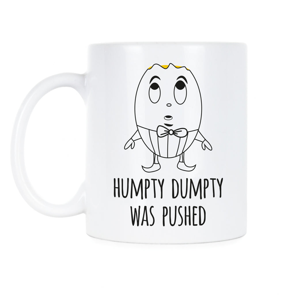 Humpty Dumpty Was Pushed Humpty Dumpty Mug