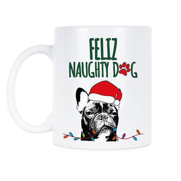 Feliz Naughty Dog Mug Frenchie Christmas Mug Feliz Navidog Coffee Mug
