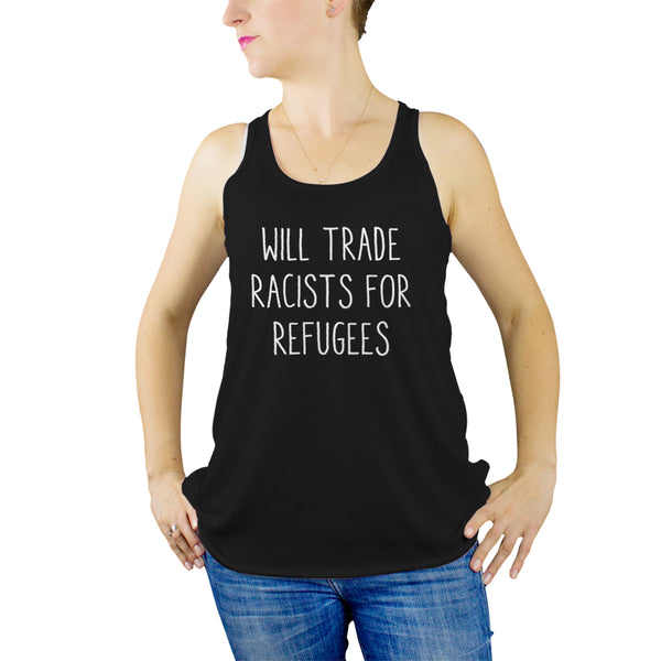 Will Trade Racists for Refugees Tank Top Deport Racists Tank Women