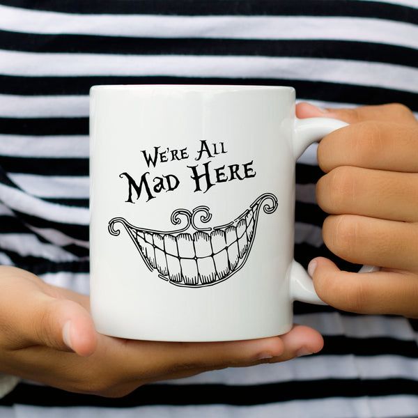 We're All Mad Here Quote Coffee Mug