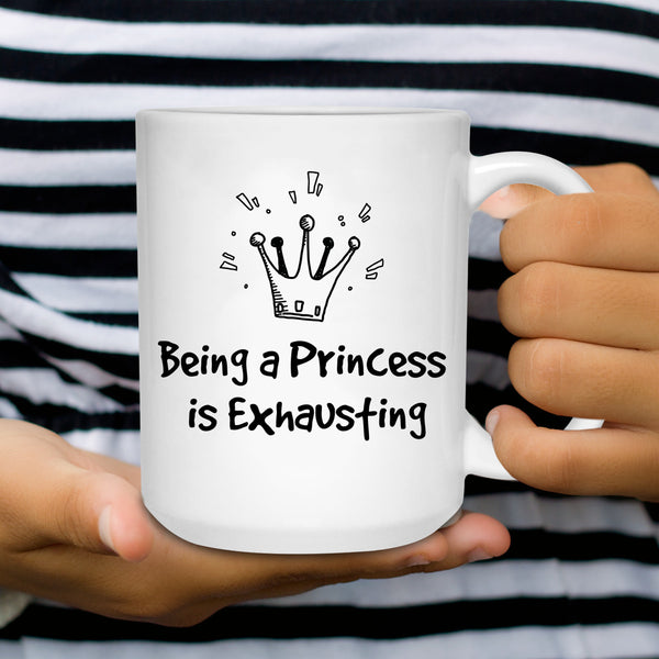 Being A Princess Is Exhausting Quote Coffee Mug