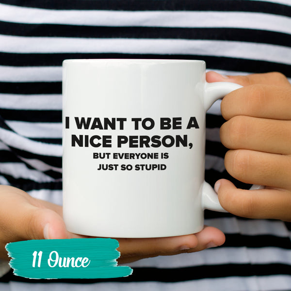 I Want To Be A Nice Person White Mug
