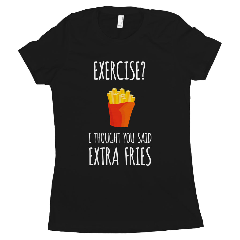 Exercise I Thought You Said Extra Fries Shirt Women French Fry Shirt Women