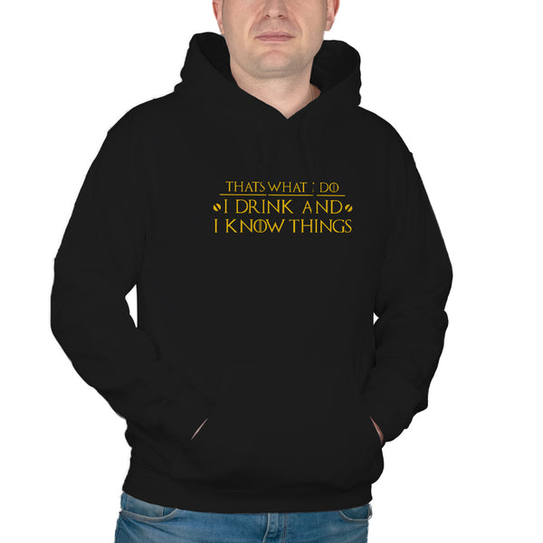 I Drink and I Know Things Hoodie Thats What I Do I Drink and I Know Things Hoodie