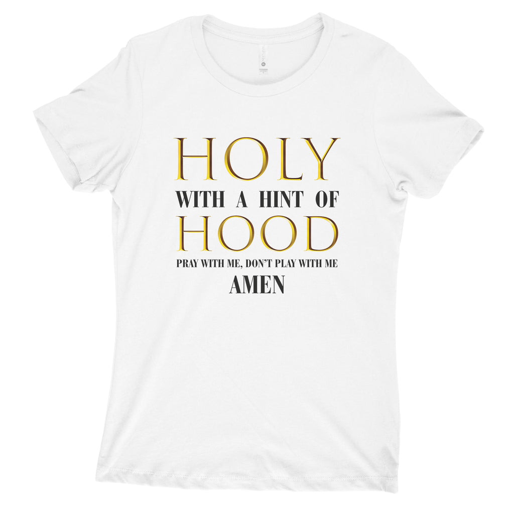 Holy With a Hint of Hood Tshirt Women Pray With Me Dont Play With Me
