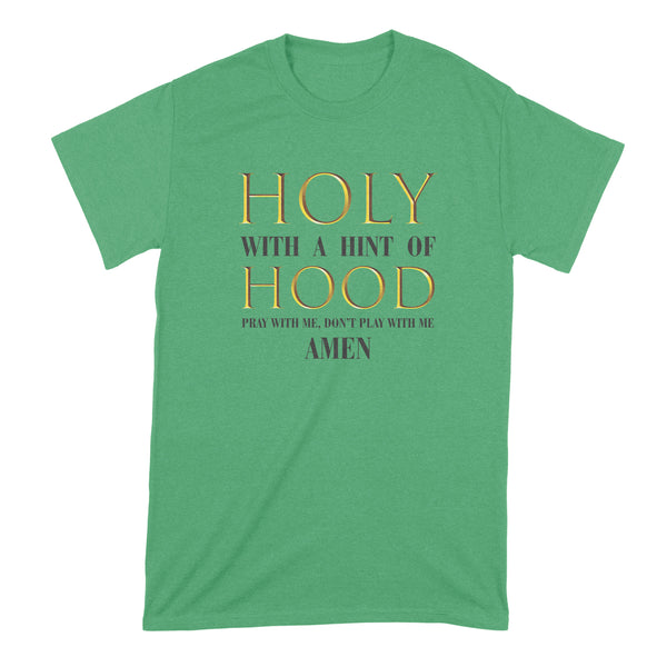 Holy With a Hint of Hood Tshirt Pray With Me Dont Play With Me Shirt