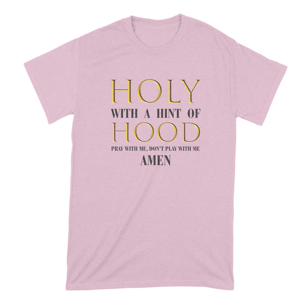Holy With a Hint of Hood Tshirt Pray With Me Dont Play With Me Shirt