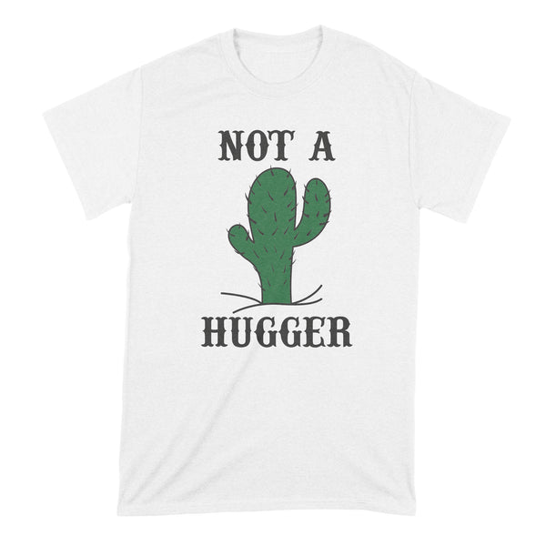 Not a Hugger Cactus Tshirt Not a Hugger Shirt