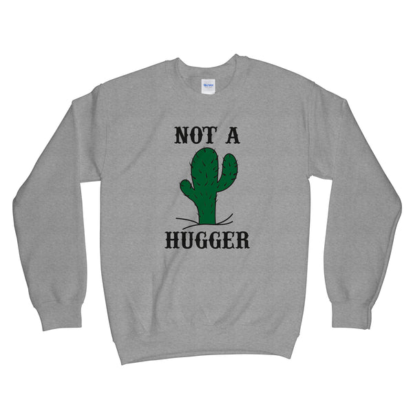 Not a Hugger Sweatshirt Not a Hugger Cactus Sweatshirt