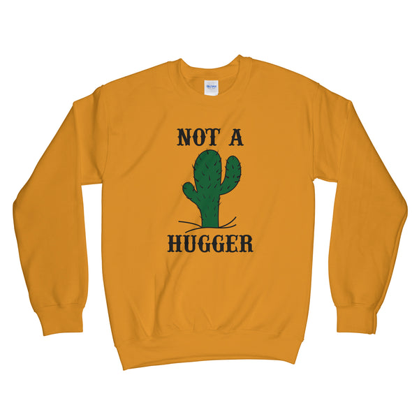 Not a Hugger Sweatshirt Not a Hugger Cactus Sweatshirt