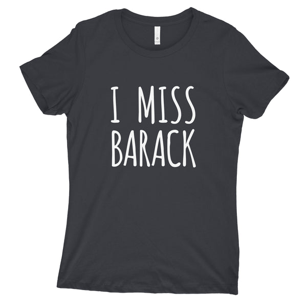 I Miss Barack Shirt Womens I Miss Obama Tshirt Woman