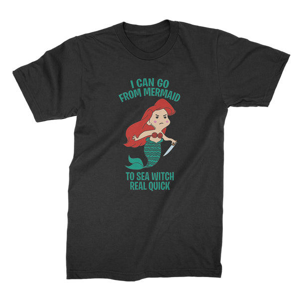 I Can Go From Mermaid To Sea Witch Real Quick Tshirt Sea Witch Shirt