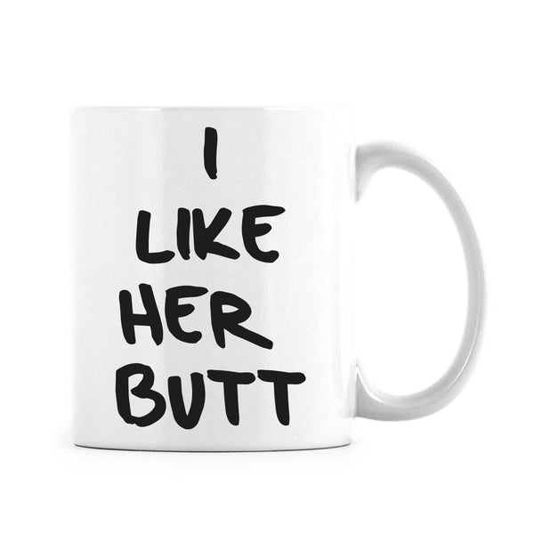 I like Her Butt Mug