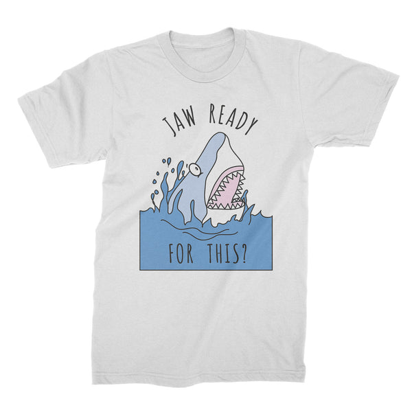Jaw Ready for This Shirt Funny Shark T Shirt