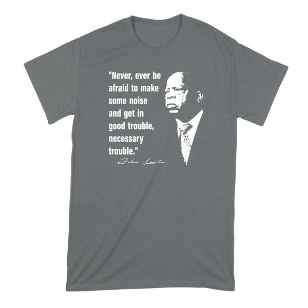John Lewis Shirt Civil Rights T Shirt John Lewis Quote Tshirt