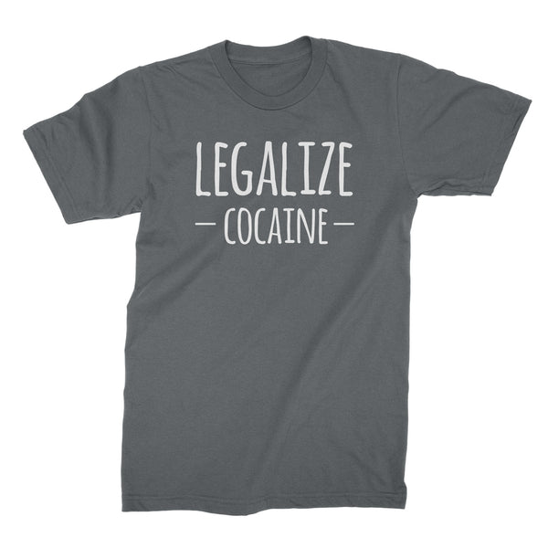 Legalize Cocain Shirt Cocaine Anti War on Drugs Shirt