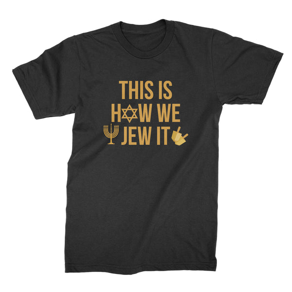This Is How We Jew It Tshirt Funny Hanukkah Shirts