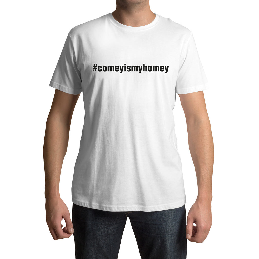 Comeyismyhomey T-Shirt