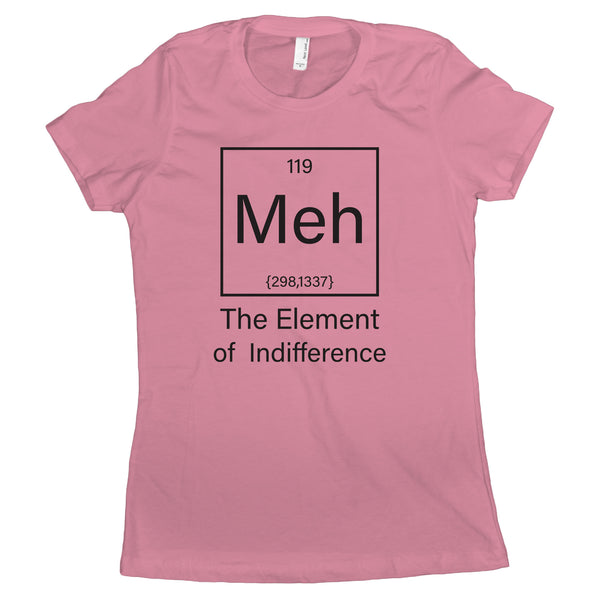 Meh Tshirt Women Meh The Element of Indifference