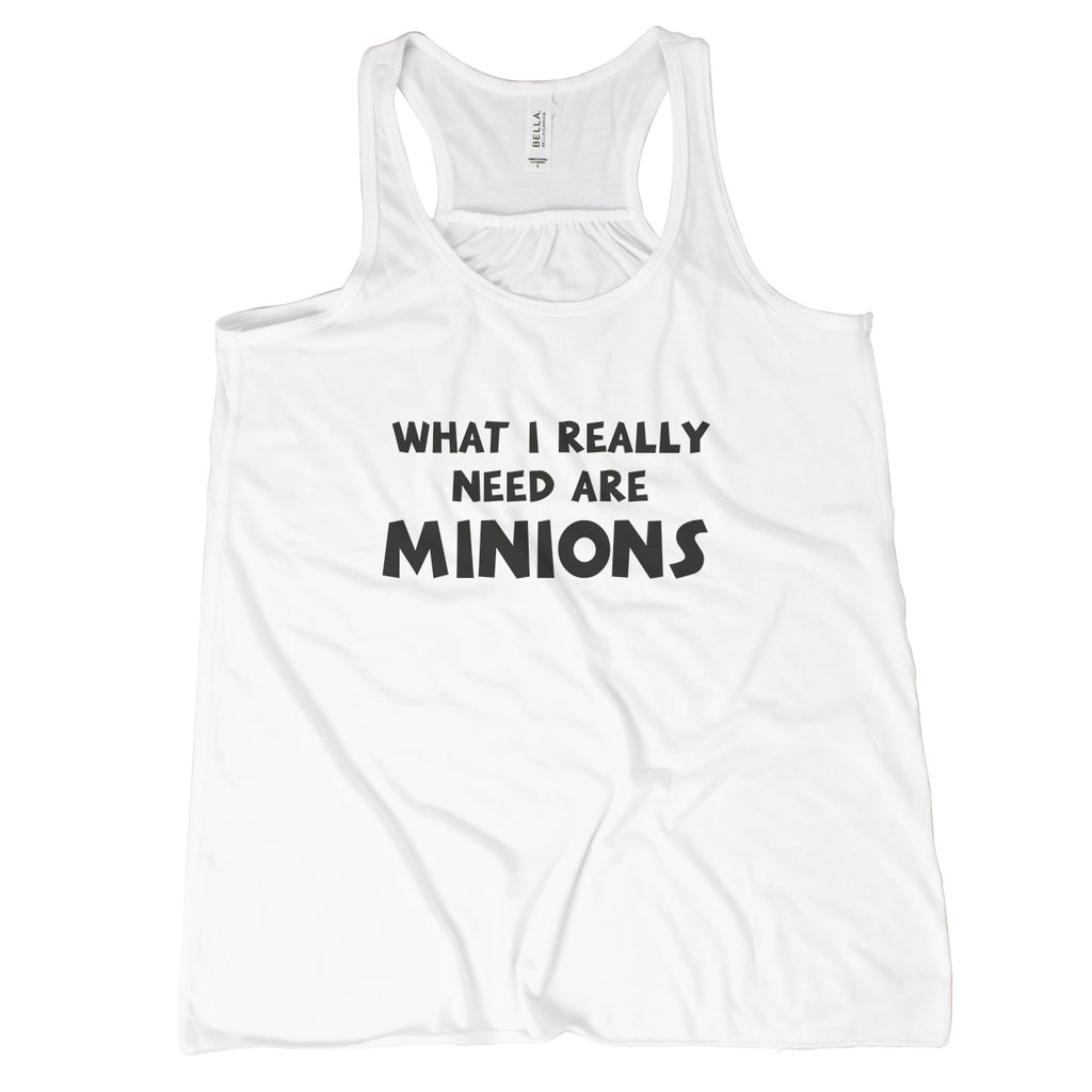 What I Really Need Are Minions Tank Top Women