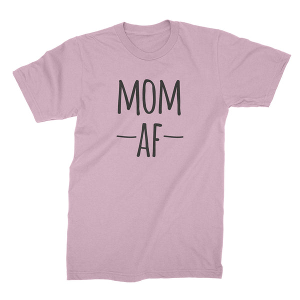 Mom AF Tshirt Funny Mom Shirts Funny Motherhood Shirts