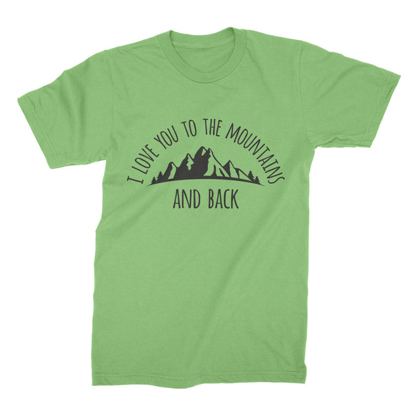 Mountains T-Shirt I Love You To The Mountains and Back Shirt Mountain Love Tee