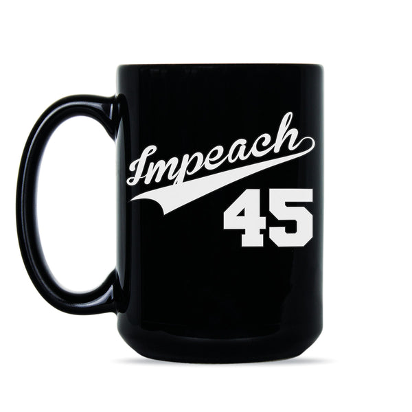 Impeach 45 Mug Anti Donald Trump Mug Impeach Trump Mug