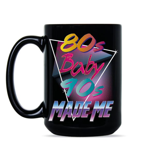 80s Baby 90s Made Me Mug Eighties Coffee Mug I Love The Eighties Mug