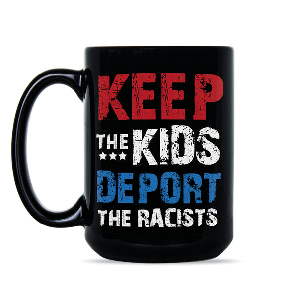 Keep the Kids Deport the Racist Mug Anti Racists Mug Deport Racists Mug