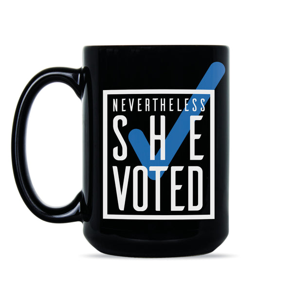 Nevertheless She Voted Mug She Persisted Coffee Mug Feminist Mug