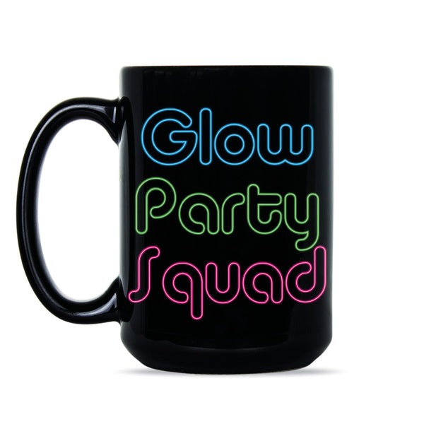 Glow Party Squad Mug EDM Coffee Mug Glow Hard or Glow Home