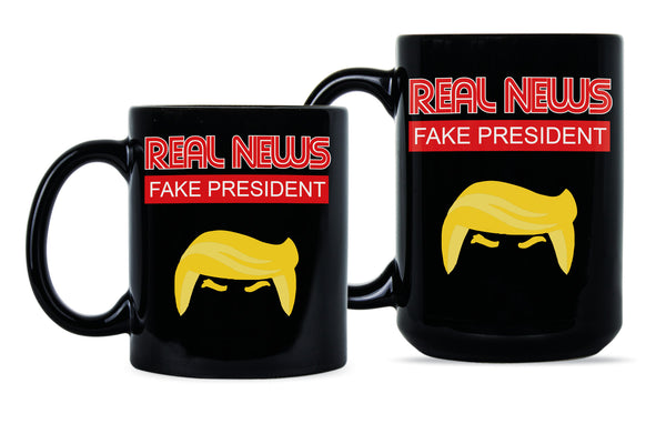 Real News Fake President Mug The News is Real the President is Fake